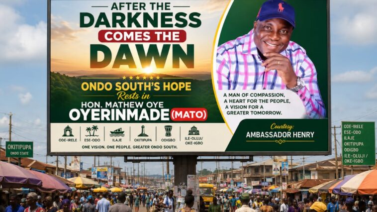 After the Darkness Comes the Dawn: Ondo South's Hope Rests in Hon. Mathew Oye Oyerinmade (MATO)