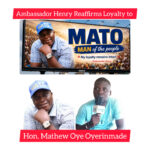 MATO, Man of the People: Ambassador Henry Reaffirms Loyalty to Hon. Mathew Oye Oyerinmade